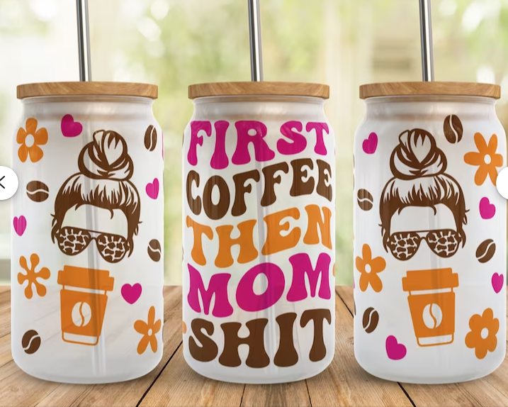 "First Coffee Then Mom Shit" UV-Transfer