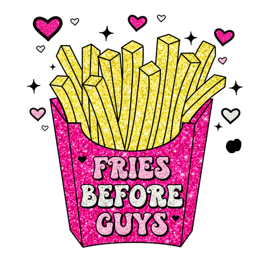 "FRIES BEFORE GUYS" Transfer!